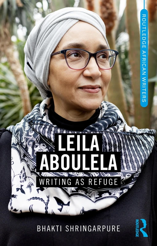 Leila Aboulela: Writing as Refuge (Routledge African Writers)