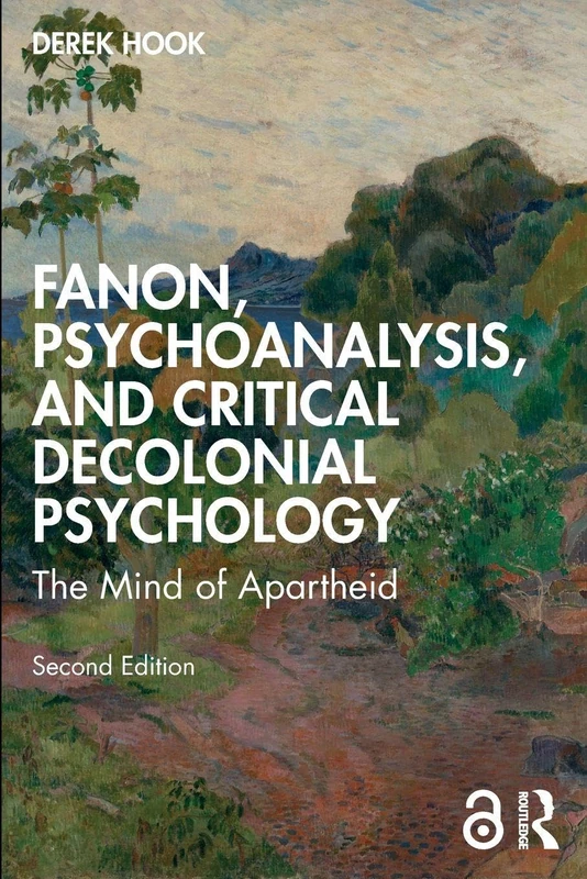 Fanon, Psychoanalysis, and Critical Decolonial Psychology: The Mind of Apartheid