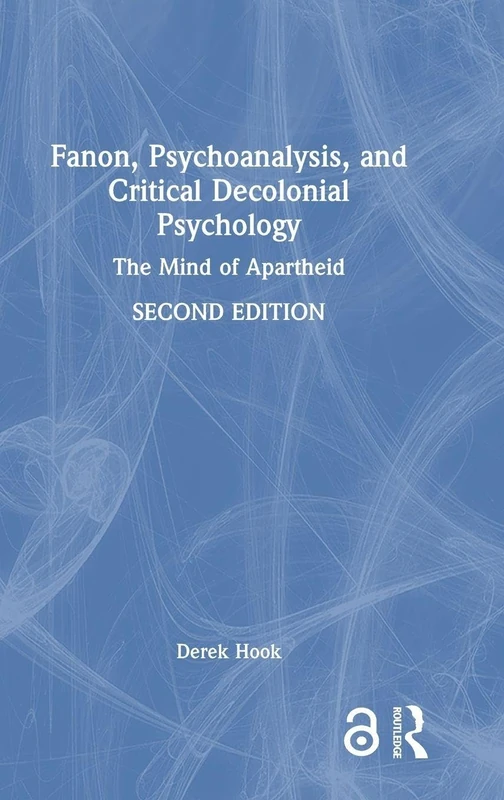 Fanon, Psychoanalysis, and Critical Decolonial Psychology: The Mind of Apartheid