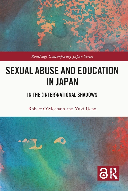 Sexual Abuse and Education in Japan: In the (Inter)National Shadows (Routledge Contemporary Japan Series)