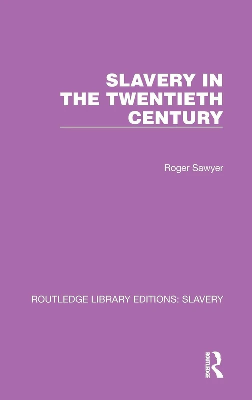 Slavery in the Twentieth Century (Routledge Library Editions: Slavery)