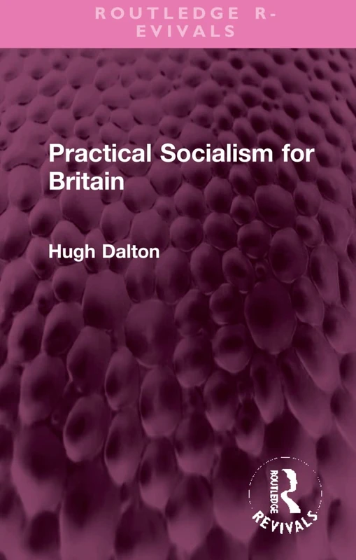 Routledge Practical Socialism for Britain (Routledge Revivals)
