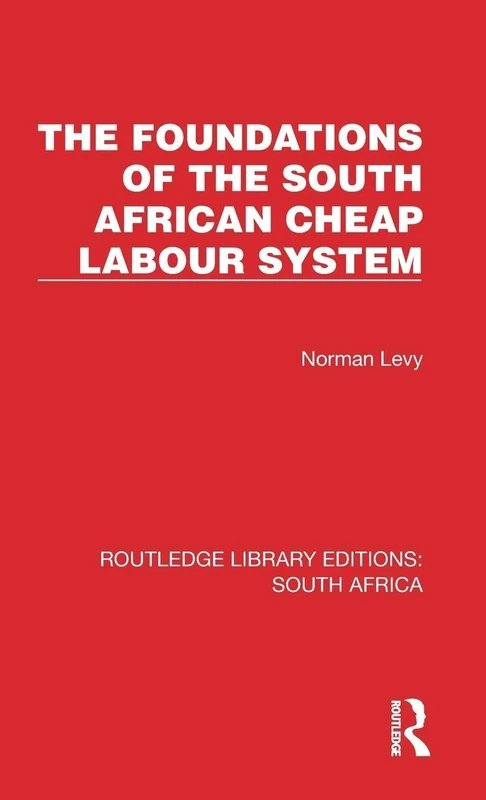 Routledge - The Foundations of the South African Cheap Labour System