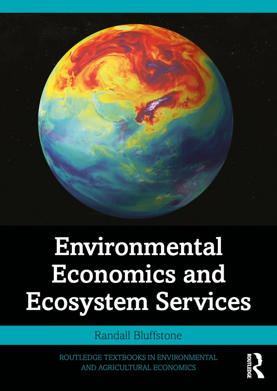 Environmental Economics and Ecosystem Services (Routledge Textbooks in Environmental and Agricultural Economics)