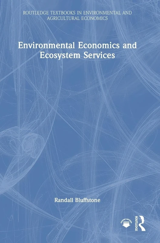 Environmental Economics and Ecosystem Services (Routledge Textbooks in Environmental and Agricultural Economics)