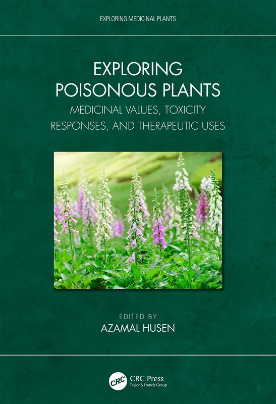 Exploring Poisonous Plants: Medicinal Values, Toxicity Responses, and Therapeutic Uses (Exploring Medicinal Plants)