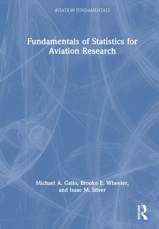 Routledge Fundamentals of Statistics for Aviation Research