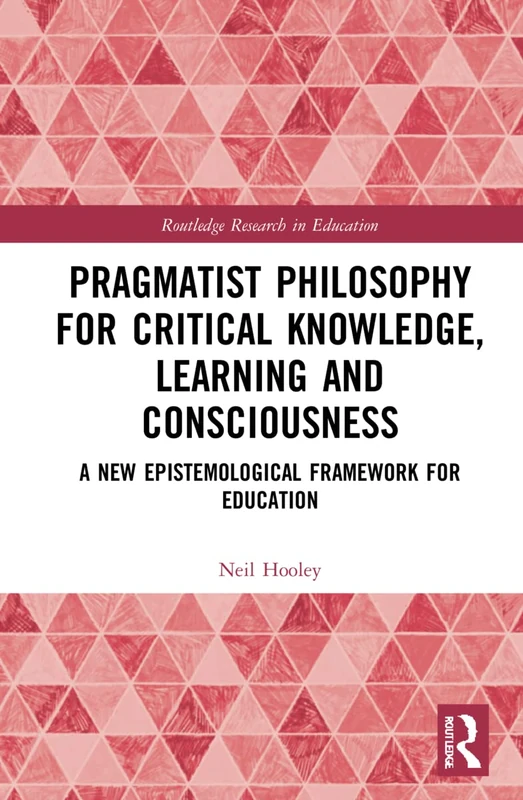 Routledge Pragmatist Philosophy for Critical Knowledge Book