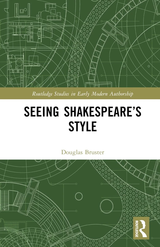 Seeing Shakespeare’s Style (Routledge Studies in Early Modern Authorship)