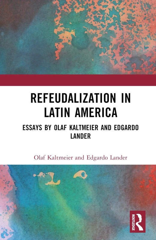 Refeudalization and the Crisis of Civilization: Political essays by Olaf Kaltmeier and Edgardo Lander (Coping with Crisis - Latin American Perspectives) - Image 1