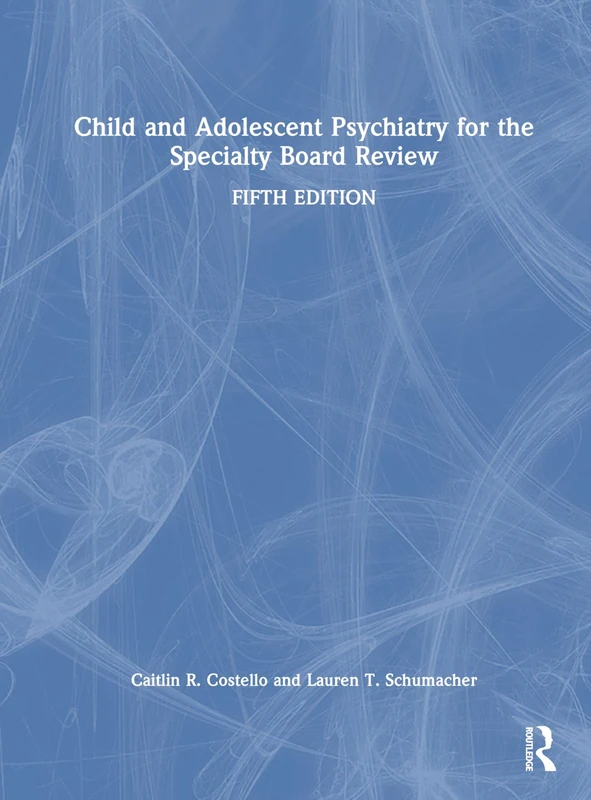 Child and Adolescent Psychiatry for the Specialty Board Review