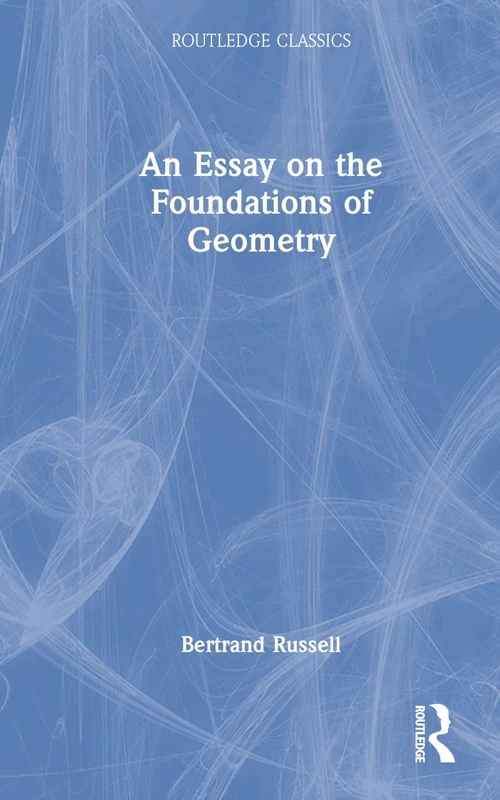 An Essay on the Foundations of Geometry (Routledge Classics)