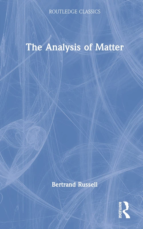 Routledge Classics - The Analysis of Matter Book