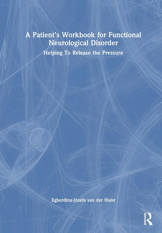 Routledge - A Patient's Workbook for Functional Neurological Disorder