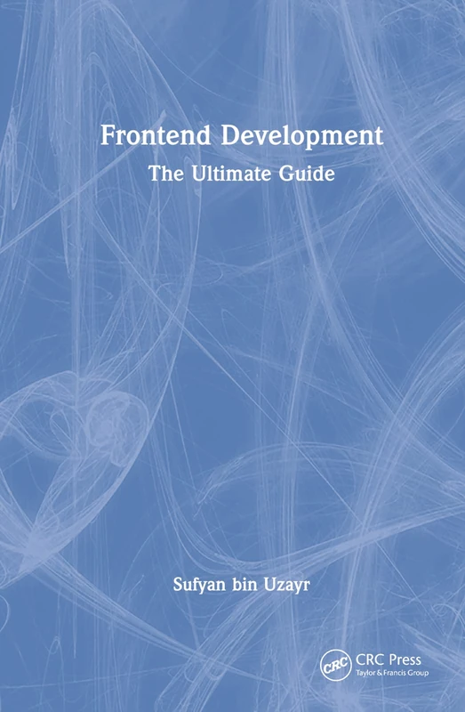 Frontend Development: The Ultimate Guide - CRC Press Book