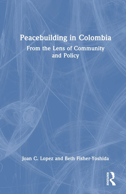 Peacebuilding in Colombia: From the Lens of Community and Policy