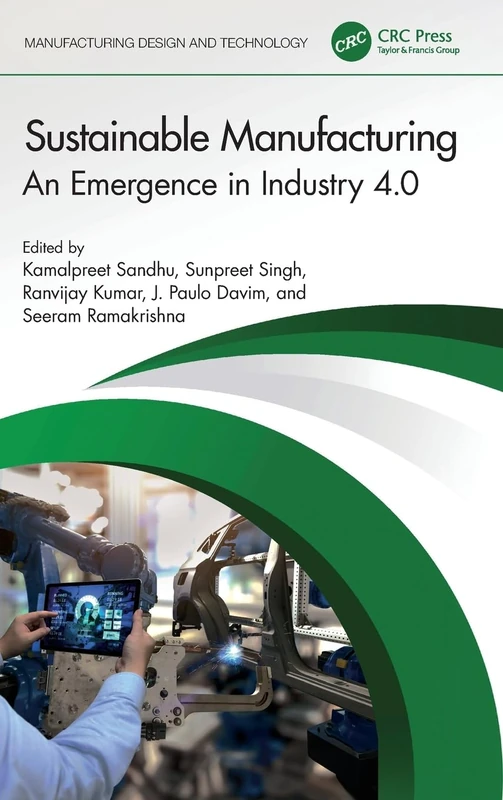 Sustainable Manufacturing: An Emergence in Industry 4.0 (Manufacturing Design and Technology)
