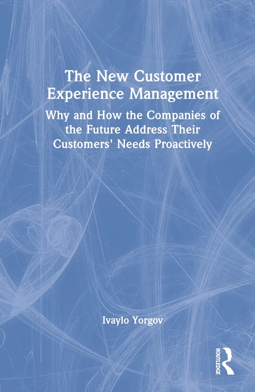 The New Customer Experience Management: Why and How the Companies of the Future Address Their Customers' Needs Proactively - Image 1