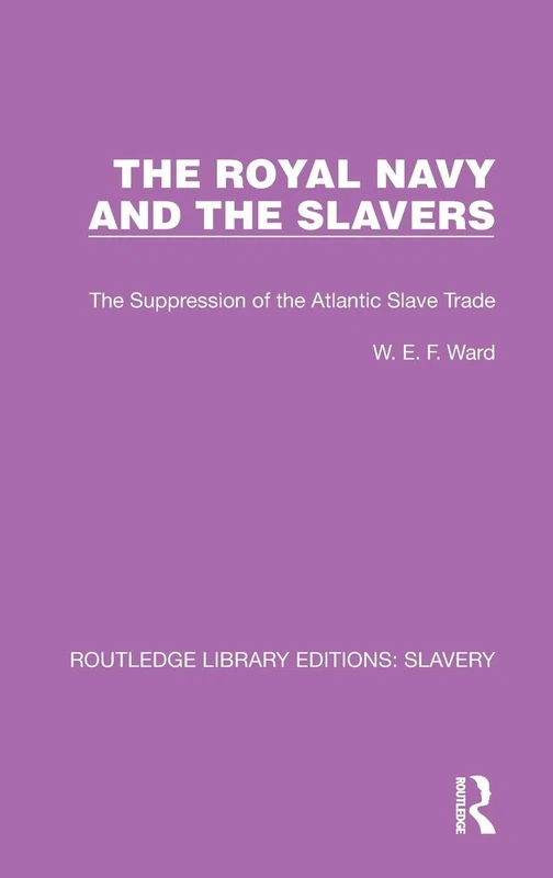 The Royal Navy and the Slavers: The Suppression of the Atlantic Slave Trade (Routledge Library Editions: Slavery)