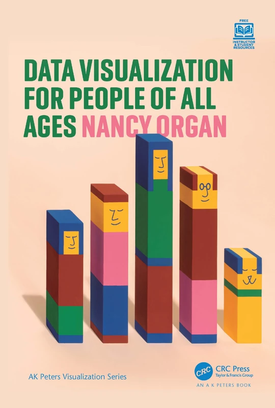 Data Visualization for People of All Ages (AK Peters Visualization Series)