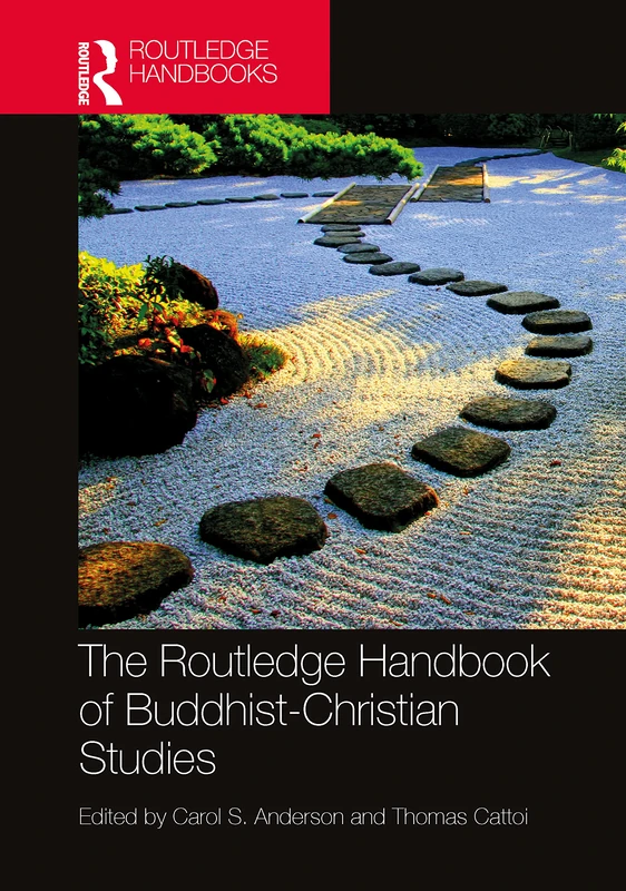 The Routledge Handbook of Buddhist-Christian Studies (Routledge Handbooks in Religion)