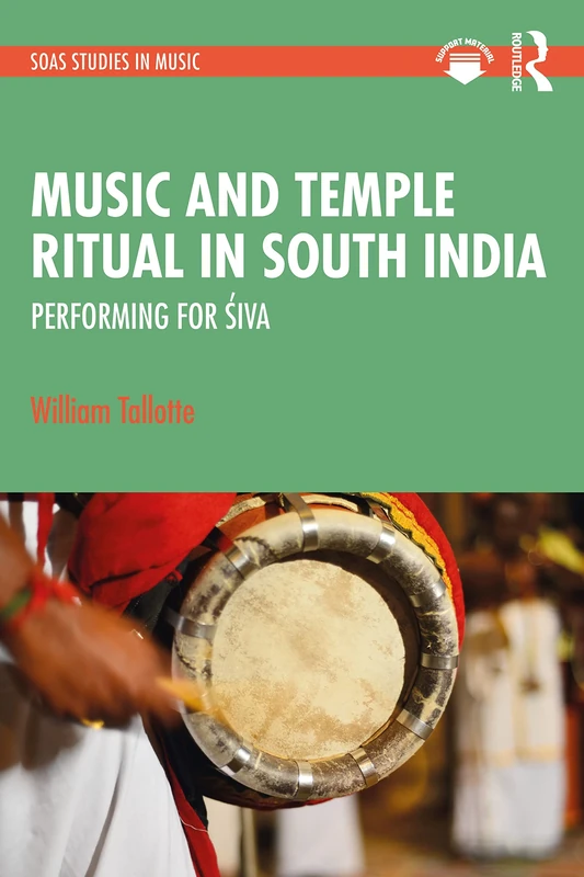 Music and Temple Ritual in South India: Performing for Śiva (SOAS Studies in Music)