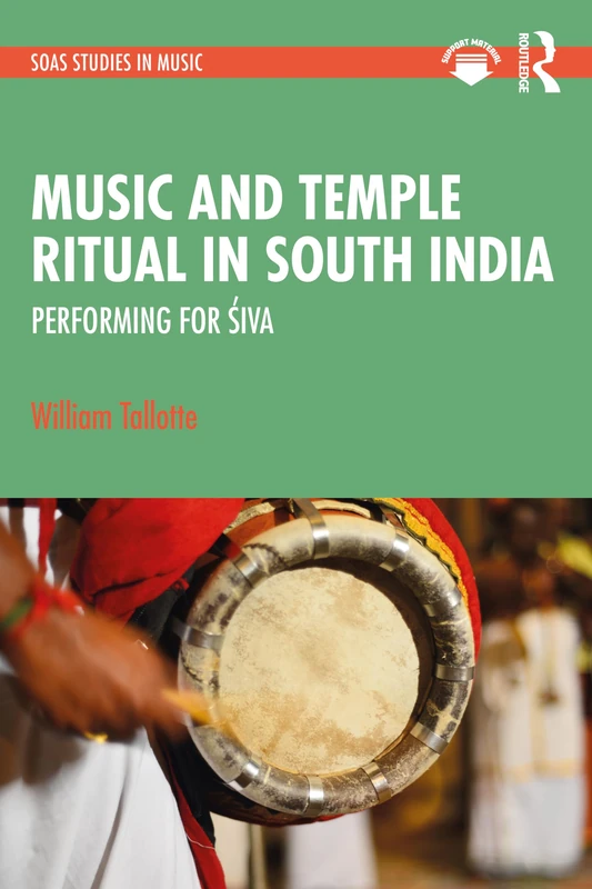 Music and Temple Ritual in South India: Performing for Śiva (SOAS Studies in Music)