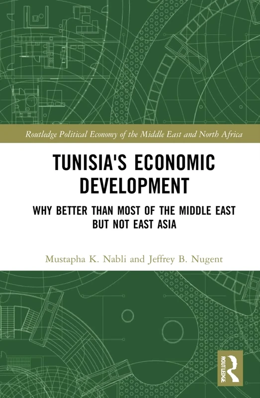 Tunisia's Economic Development: Why Better than Most of the Middle East but Not East Asia (Routledge Political Economy of the Middle East and North Africa) - Image 1