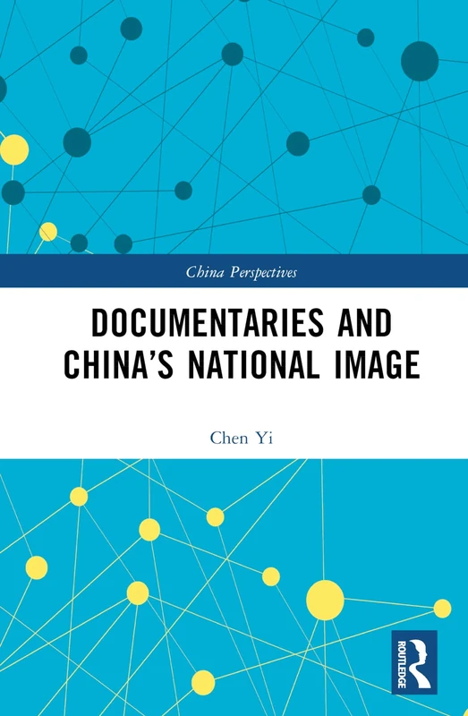 Documentaries and China’s National Image (China Perspectives)