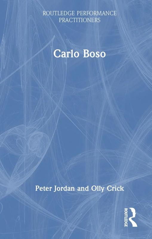 Carlo Boso (Routledge Performance Practitioners)