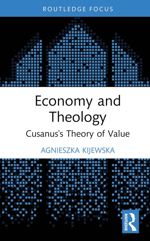 Economy and Theology: Cusanus’s Theory of Value (Economics and Humanities)