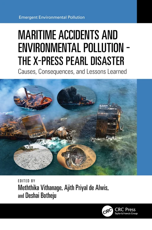 Maritime Accidents and Environmental Pollution - The X-Press Pearl Disaster: Causes, Consequences, and Lessons Learned (Emergent Environmental Pollution)