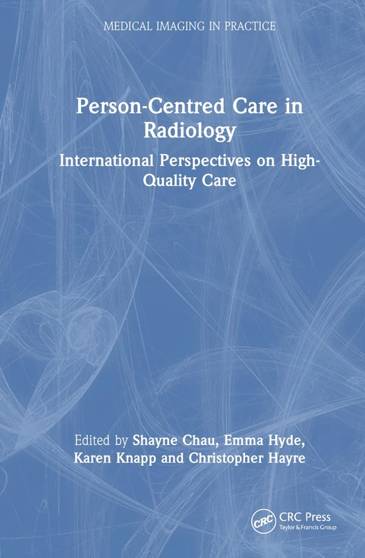 Person-Centred Care in Radiology: International Perspectives on High-Quality Care (Medical Imaging in Practice)