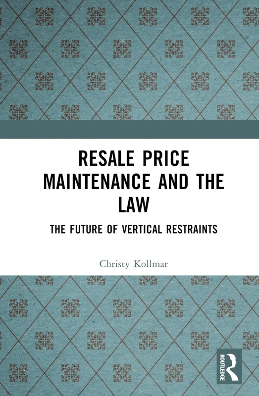 Resale Price Maintenance and the Law: The Future of Vertical Restraints