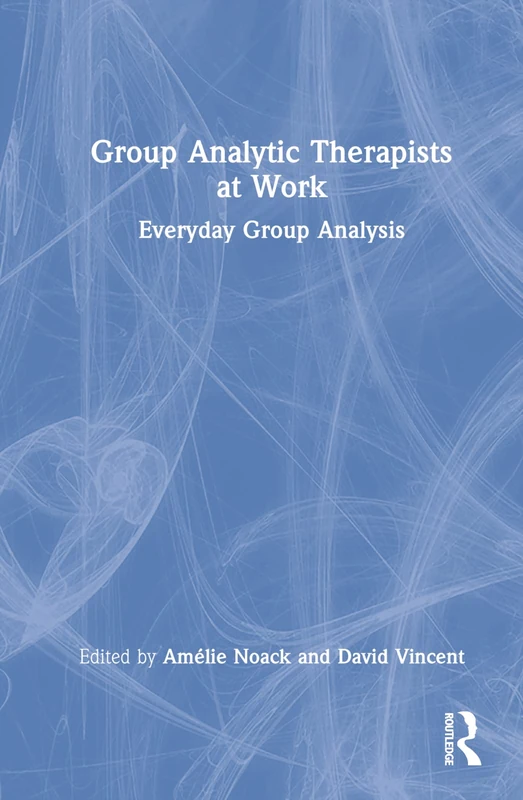 Group Analytic Therapists at Work: Everyday Group Analysis