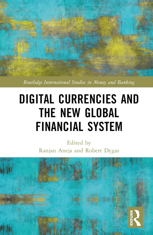 Digital Currencies and the New Global Financial System (Routledge International Studies in Money and Banking)
