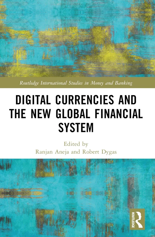 Digital Currencies and the New Global Financial System (Routledge International Studies in Money and Banking)