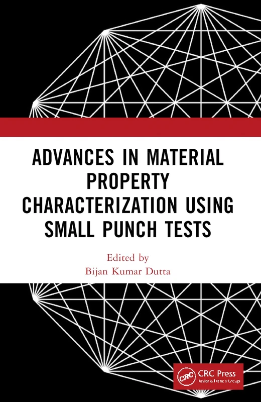 Advances in Material Property Characterization using Small Punch Tests