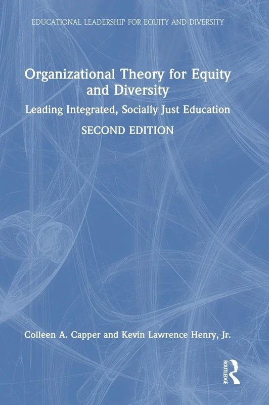 Organizational Theory for Equity and Diversity: Leading Integrated, Socially Just Education (Educational Leadership for Equity and Diversity)