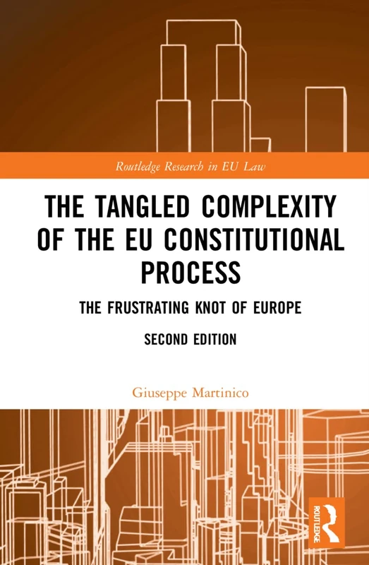 The Tangled Complexity of the EU Constitutional Process: The Frustrating Knot of Europe (Routledge Research in EU Law) - Image 1