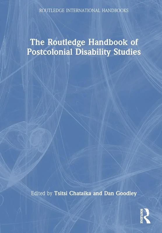 The Routledge Handbook of Postcolonial Disability Studies (Routledge International Handbooks)