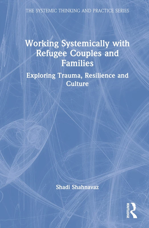 Routledge Working Systemically with Refugee Couples and Families