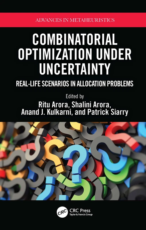 Combinatorial Optimization Under Uncertainty: Real-Life Scenarios in Allocation Problems (Advances in Metaheuristics)