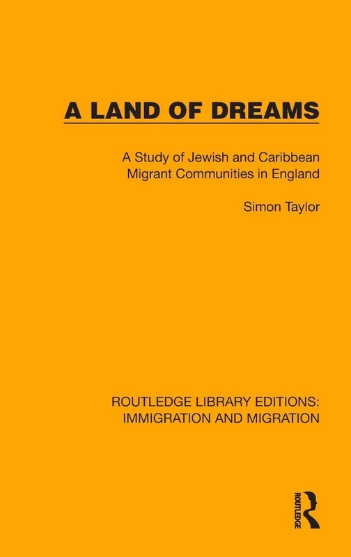 A Land of Dreams: A Study of Jewish and Caribbean Migrant Communities in England (Routledge Library Editions: Immigration and Migration)