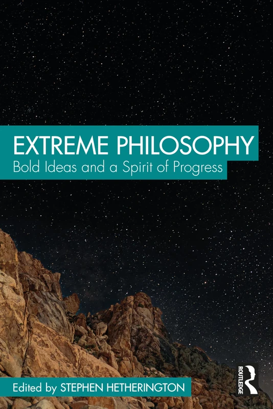 Extreme Philosophy: Bold Ideas and a Spirit of Progress