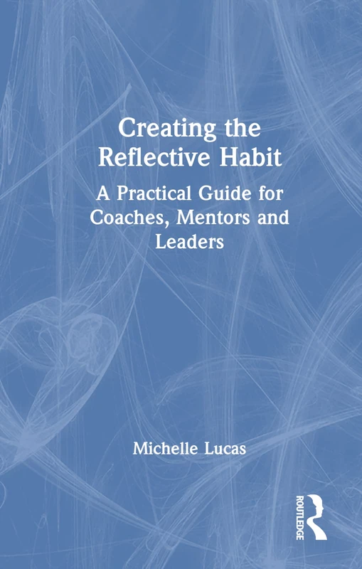 Routledge - Creating the Reflective Habit Book for Leaders - Image 1