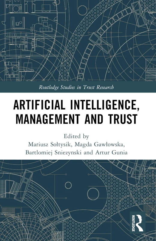 Artificial Intelligence, Management and Trust (Routledge Studies in Trust Research)