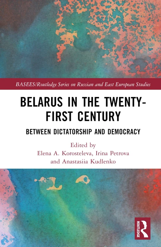 Routledge Belarus in the Twenty-First Century Book