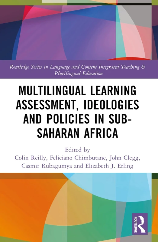 Multilingual Learning: Assessment, Ideologies and Policies in Sub-Saharan Africa (Routledge Series in Language and Content Integrated Teaching & Plurilingual Education)