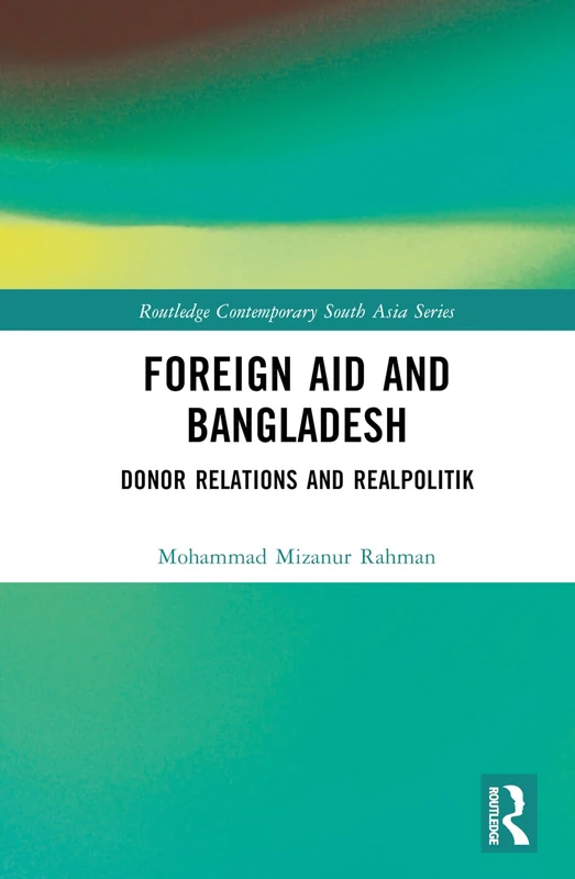 Routledge Foreign Aid and Bangladesh: Donor Relations Book